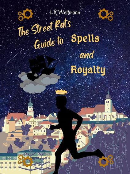 The Street Rat's Guide to Spells and Royalty - L.R. Weltmann - ebook