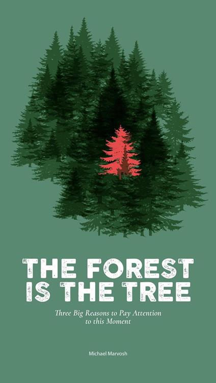 The Forest is the Tree: Three Big Reasons to Pay Attention to this Moment