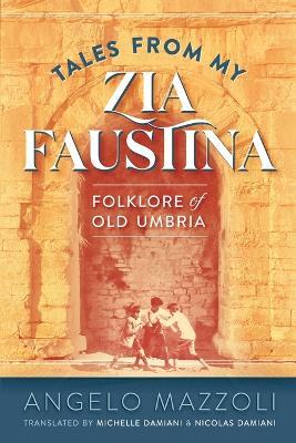 Tales from My Zia Faustina: Folklore of Old Umbria - Angelo Mazzoli - cover