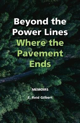 Beyond the Power Lines: Where the Pavement Ends - Power Lines of the Heart - E Reid Gilbert - cover