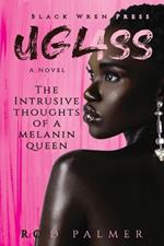 Uglass: The Intrusive Thoughts Of A Melanin Queen