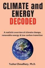 Climate and Energy Decoded: A Realistic Overview of Climate Change, Renewable Energy & Low-Carbon Transition