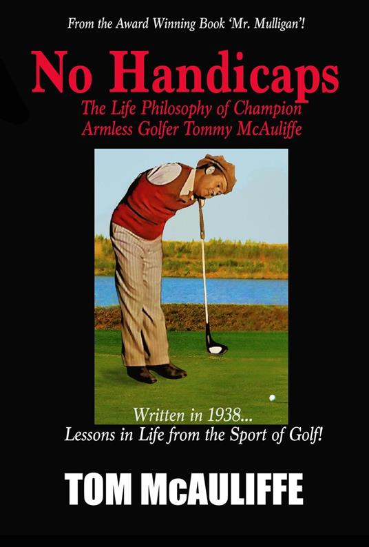 No Handicaps - The Life Philosophy of Champion Armless Golfer Tommy McAuliffe