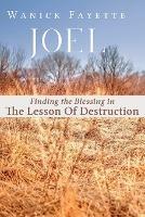 Joel: Finding The Blessing in The Lesson of Destruction - Wanick Fayette - cover