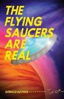 The Flying Saucers Are Real