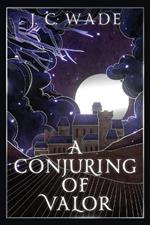 A Conjuring of Valor: Book Two