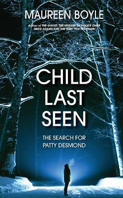 Child Last Seen: The Search for Patty Desmond - Maureen Boyle - cover