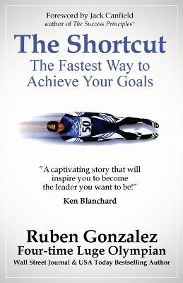 The Shortcut: The Fastest Way to Achieve Your Goals - Ruben Gonzalez - cover