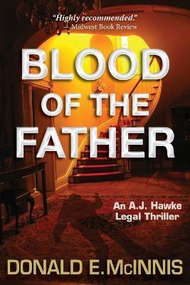 Blood of the Father: An A.J. Hawke Legal Thriller - Donald E McInnis - cover