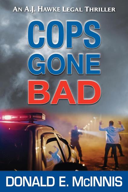 Cops Gone Bad: An A.J. Hawke Legal Thriller