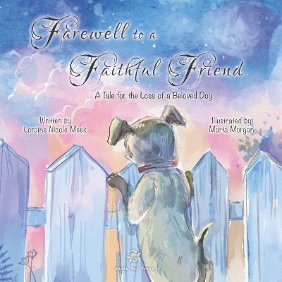 Farewell to a Faithful Friend: A Tale for the Loss of a Beloved Dog - Loraine Nicole Meek - cover