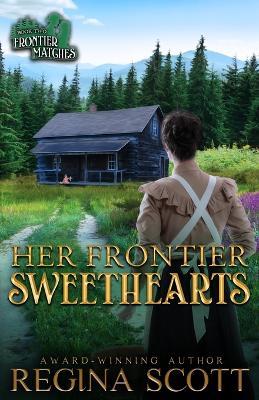 Her Frontier Sweethearts: A Sweet, Clean Western Romance - Regina Scott - cover