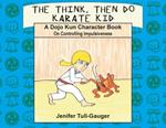 The Think, Then Do Karate Kid: A Dojo Kun Character Book on Controlling Impulsiveness