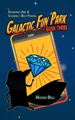 Galactic Fun Park: Book Three