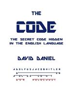 The Code: The Secret Code Hidden In The English Language