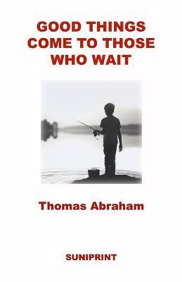 Good Things Come to Those Who Wait - Thomas Abraham - cover