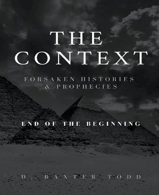 The Context, Foresaken Histories & Prophecies - D Baxter Todd - cover