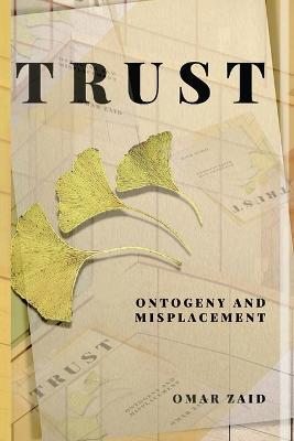 Trust: Ontogeny & Misplacement - Omar Zaid - cover
