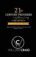 21st Century Proverbs, Second Edition: 21st Century Proverbs Revised - William Craig - cover