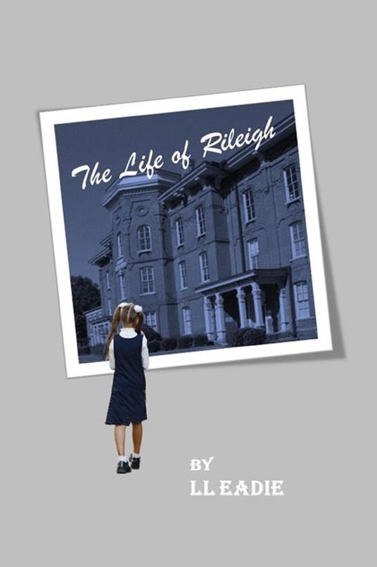 Life of Rileigh - L.L. Eadie - ebook