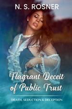 Flagrant Deceit of Public Trust: Death, Seduction & Deception