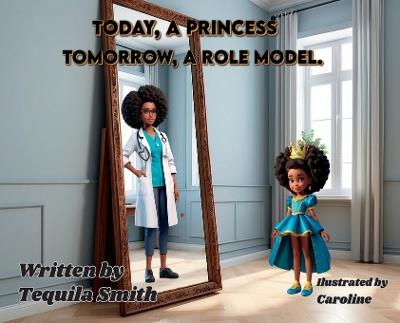 Today, a Princess. Tomorrow, a Role Model. - Tequila Smith - cover