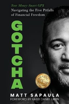 Gotcha: Your Money-Smart GPS Navigating the Five Pitfalls of Financial Freedom - Matt Sapaula - cover