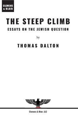 The Steep Climb: Essays on the Jewish Question - Thomas Dalton - cover