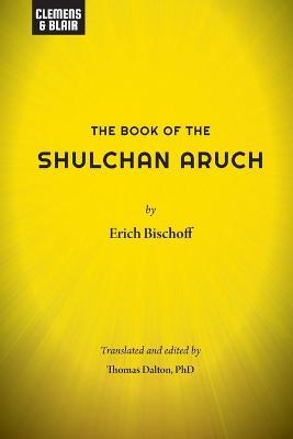 The Book of the Shulchan Aruch - Erich Bischoff - cover