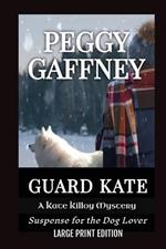 Guard Kate: A Kate Killoy Mystery - Suspense for the Dog Lover