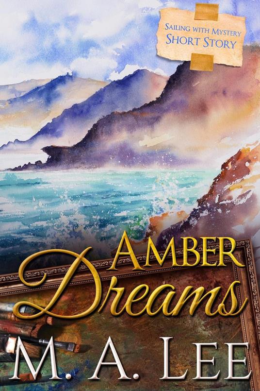 Amber Dreams ~ Sailing with Mystery 1