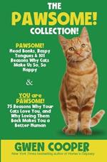 The PAWSOME! Collection: PAWSOME! Head Bonks, Raspy Tongues & 101 Reasons Why Cats Make Us So, So Happy AND You are PAWSOME! 75 Reasons Why Your Cats Love You, and Why Loving Them Back Makes You a Better Human