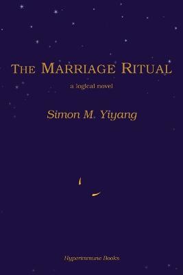 The Marriage Ritual: a logical novel - Simon M Yiyang - cover