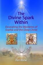 The Divine Spark Within: Excavating the Mysteries of Sophia and the Deep Christ