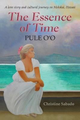 The Essence of Time: Pule O'o - Christine Sabado - cover