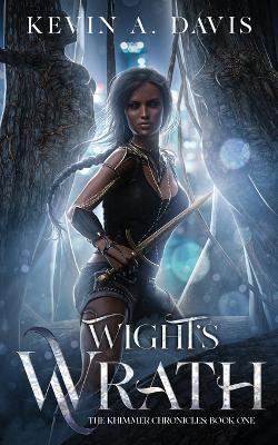 Wight's Wrath: Book One of the Khimmer Chronicles - Kevin A Davis - cover