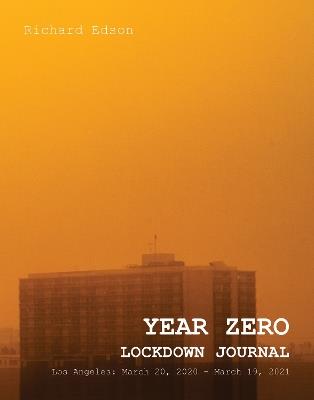 YEAR ZERO: Lockdown Journal: Lockdown Journal - Richard Edson - cover