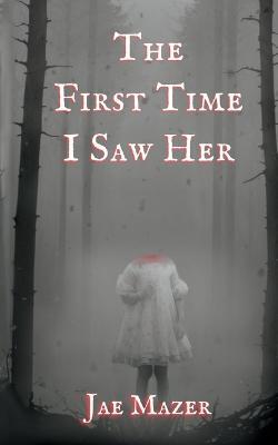 The First Time I Saw Her: Book One of the Gossamer and Pitch Trilogy - Jae Mazer - cover