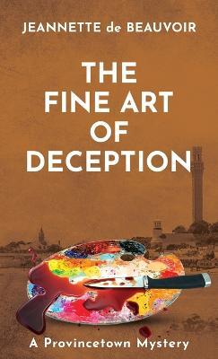 The Fine Art of Deception: A Provincetown Mystery - Jeannette De Beauvoir - cover