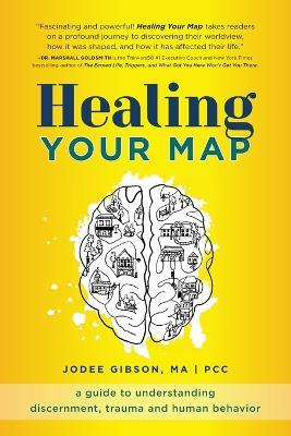 Healing Your Map: A Guide to Understanding Discernment, Trauma and Human Behavior - Jodee Gibson - cover