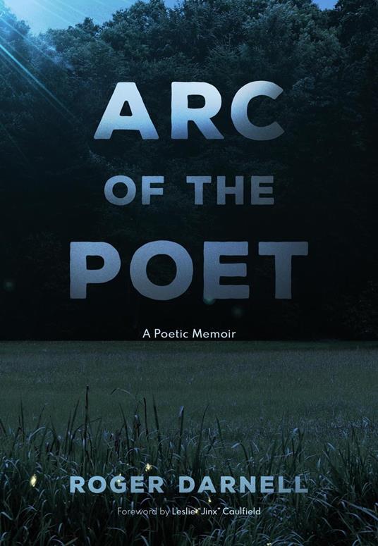 Arc of the Poet: A Poetic Memoir