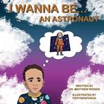 I Wanna Be... An Astronaut