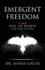 Emergent Freedom: A New Bill Of Rights For Our Future