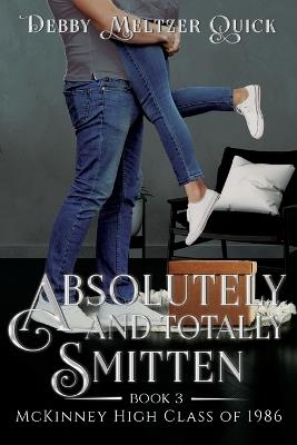 Absolutely and Totally Smitten - Debby Meltzer Quick - cover