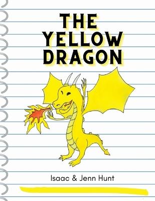 The Yellow Dragon - Isaac J Hunt,Jenn K Hunt - cover