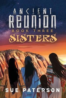 Ancient Reunion: Book Three - Sisters - Sue Paterson - cover
