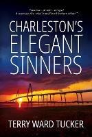 Charleston's Elegant Sinners - Terry Ward Tucker - cover