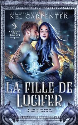 La Fille de Lucifer: La Reine des damnes - Kel Carpenter - cover