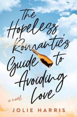 The Hopeless Romantic's Guide to Avoiding Love - Jolie Harris - cover