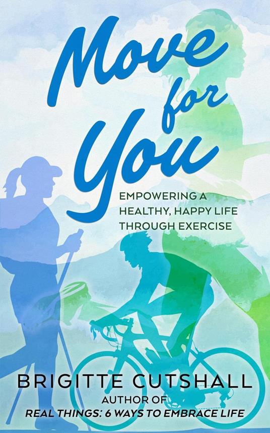 Move For You: Empowering a Healthy, Happy Life Through Exercise